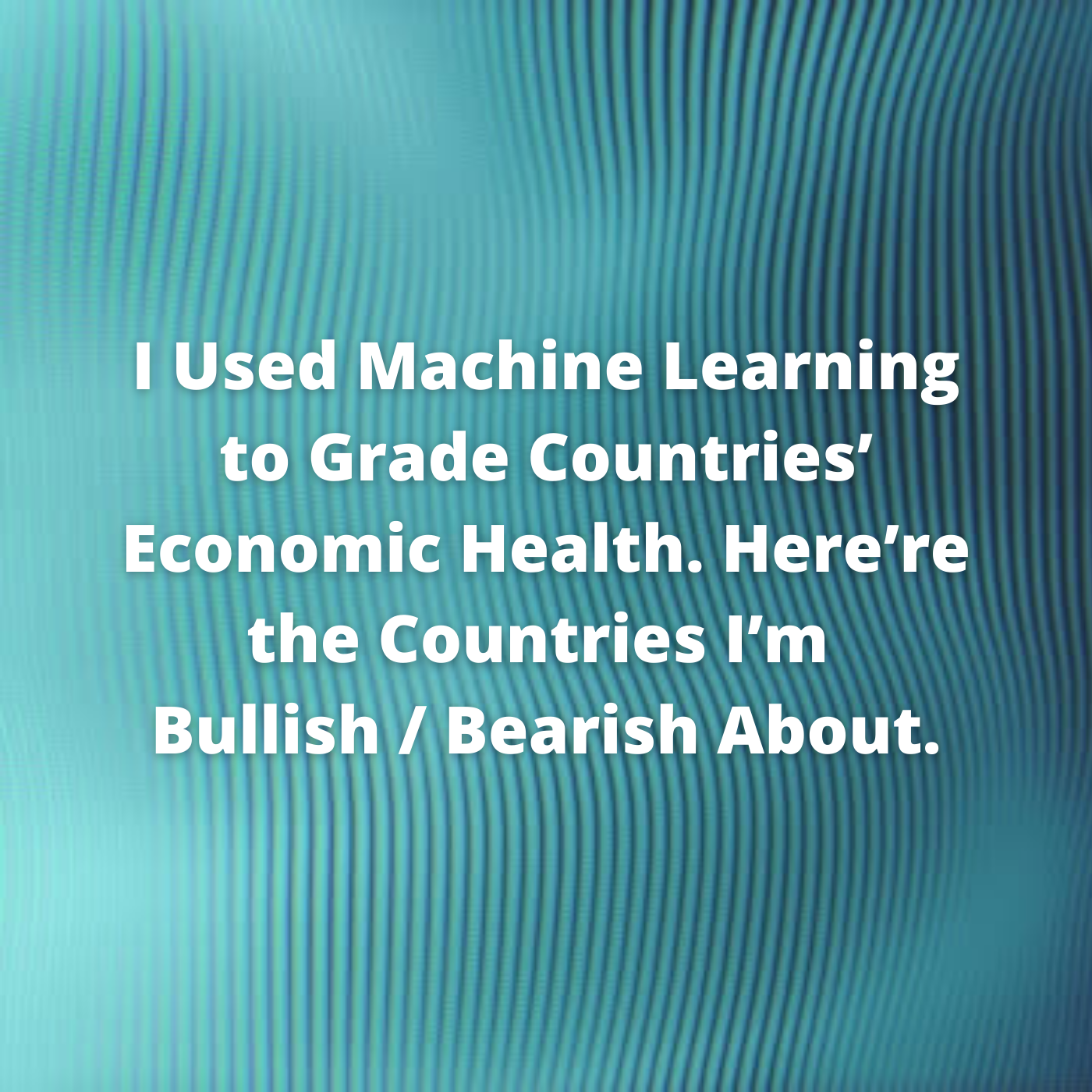 i-used-machine-learning-to-grade-countries-economic-health-here-re