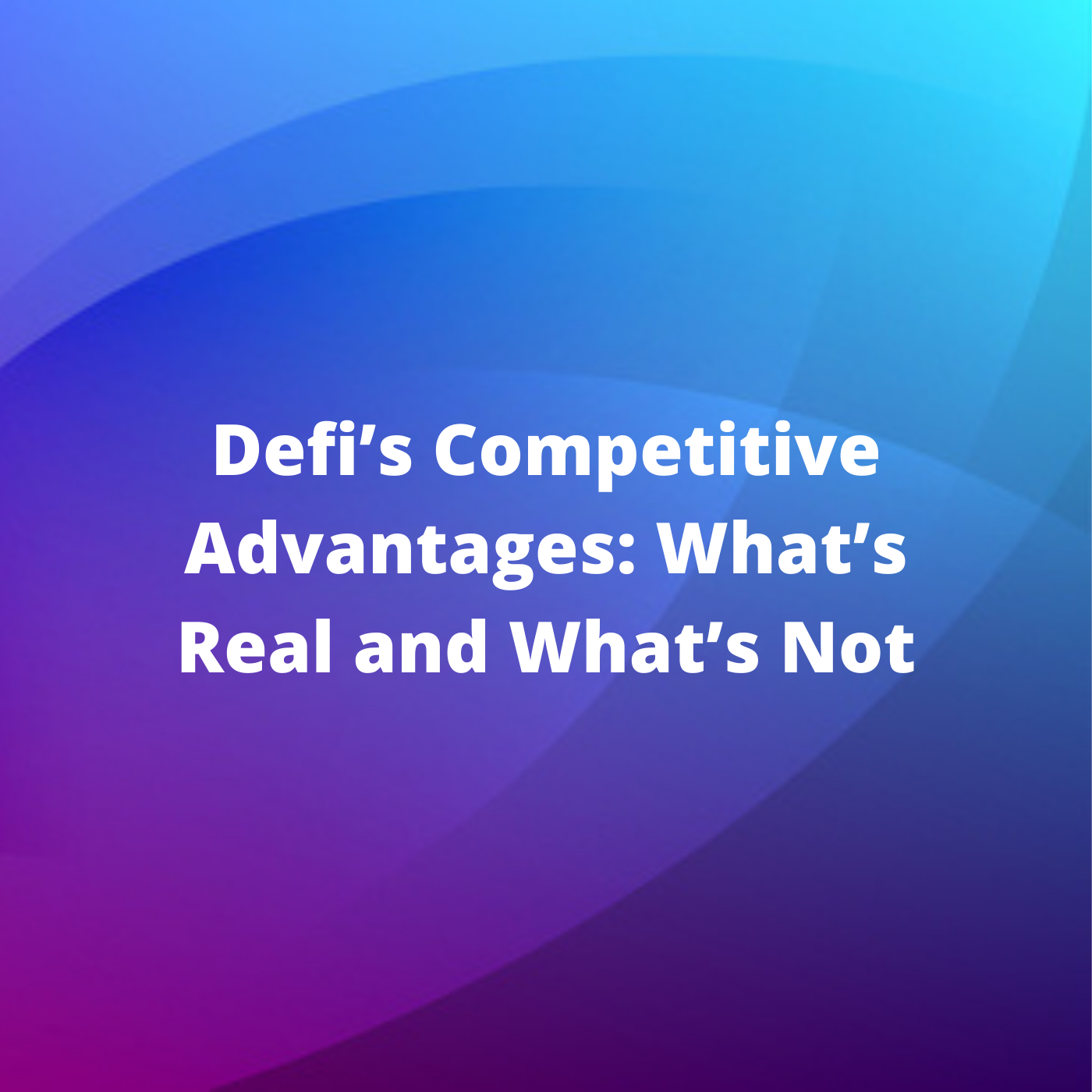 defi-s-competitive-advantages-what-s-real-and-what-s-not-tascha-labs