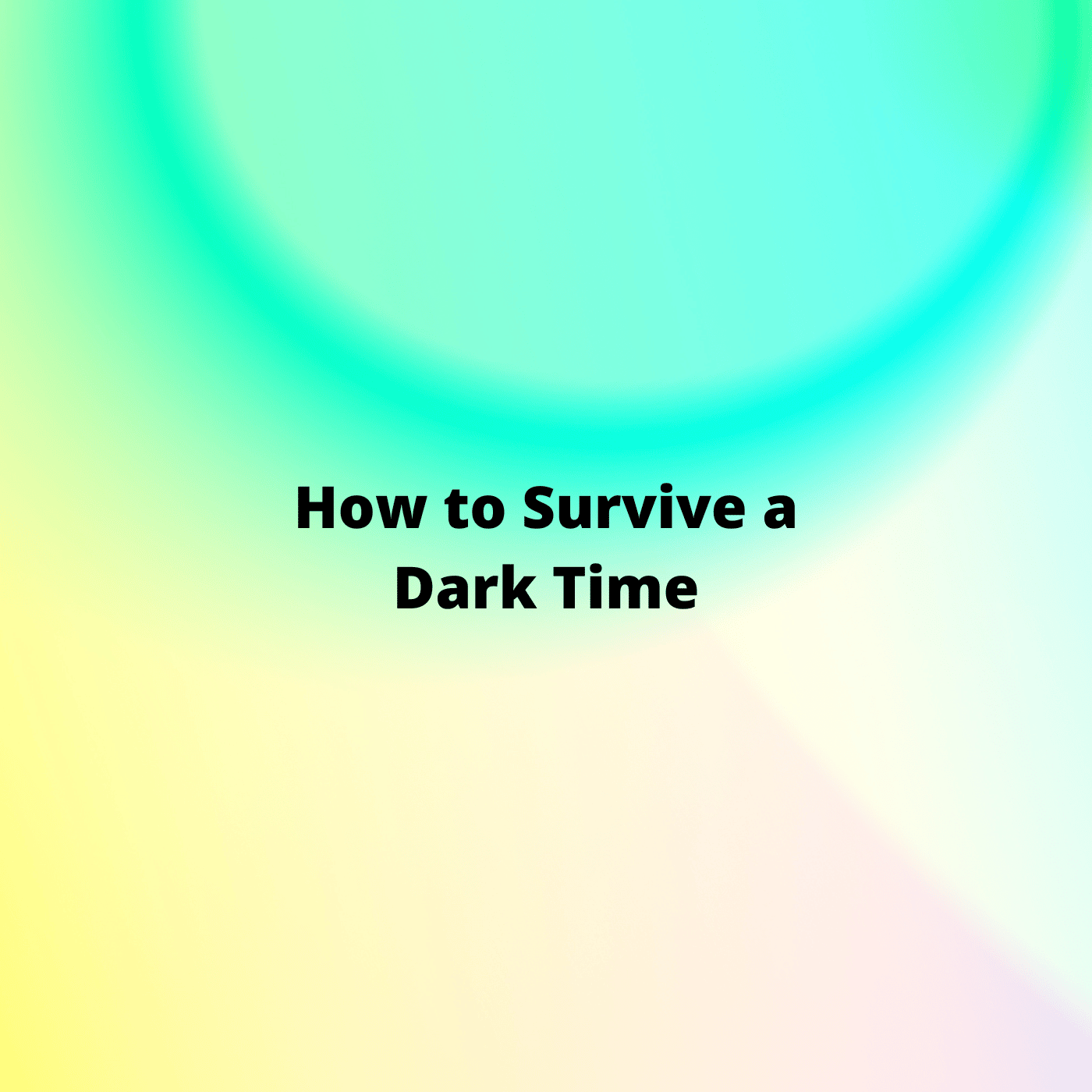 How to Survive a Dark Time Tascha Labs